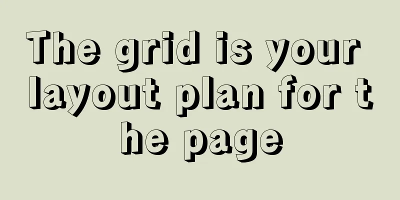 The grid is your layout plan for the page