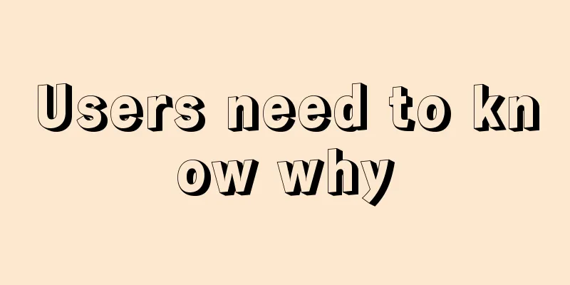Users need to know why