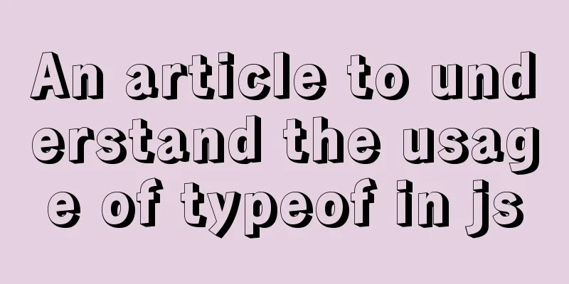An article to understand the usage of typeof in js
