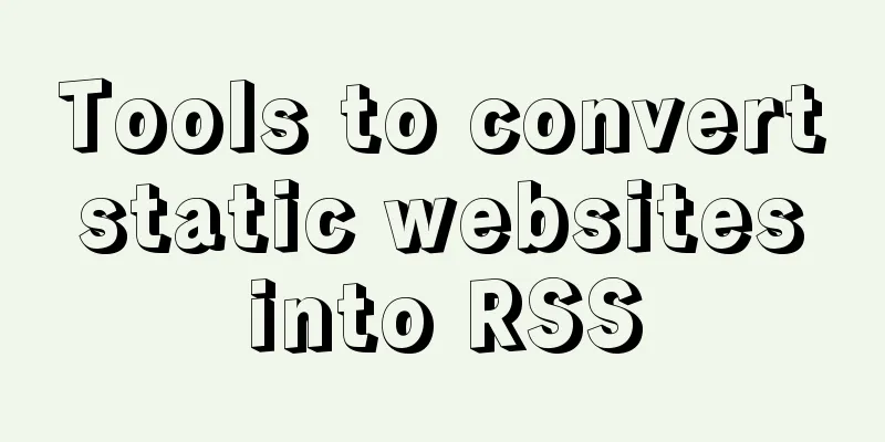 Tools to convert static websites into RSS