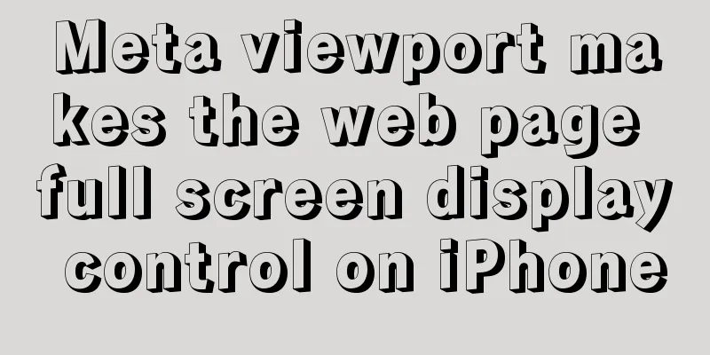 Meta viewport makes the web page full screen display control on iPhone