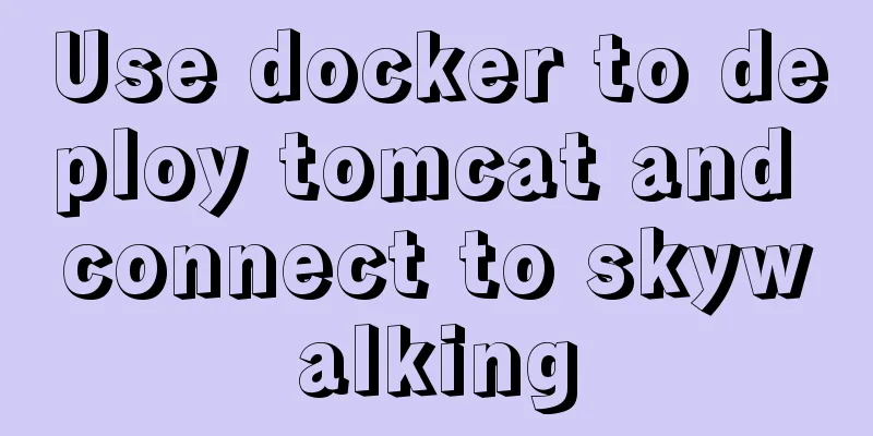 Use docker to deploy tomcat and connect to skywalking