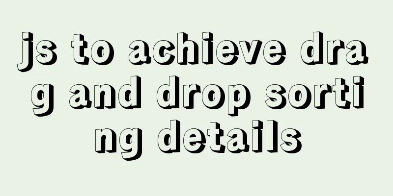 js to achieve drag and drop sorting details
