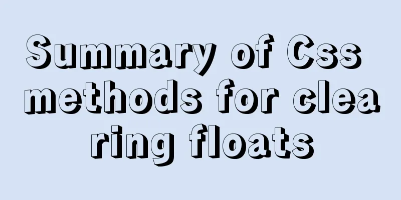 Summary of Css methods for clearing floats