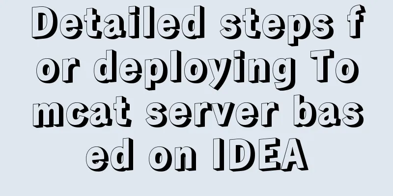 Detailed steps for deploying Tomcat server based on IDEA