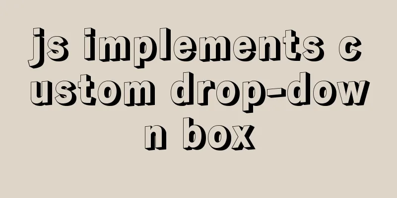 js implements custom drop-down box