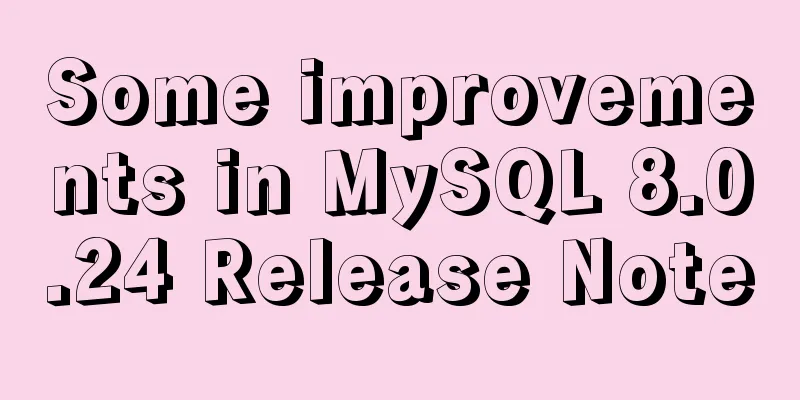 Some improvements in MySQL 8.0.24 Release Note