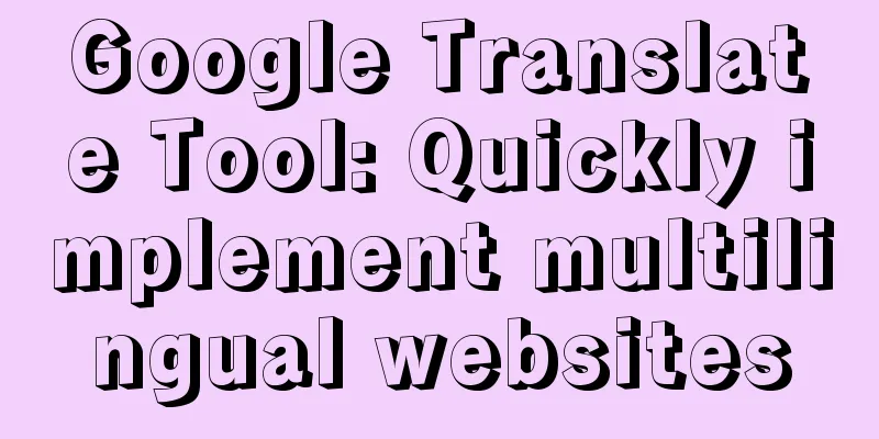 Google Translate Tool: Quickly implement multilingual websites