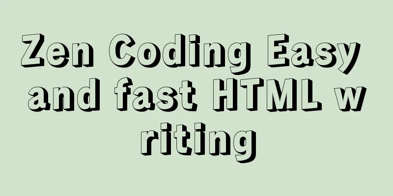 Zen Coding Easy and fast HTML writing