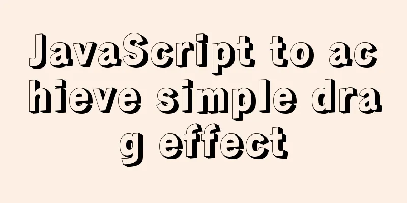 JavaScript to achieve simple drag effect