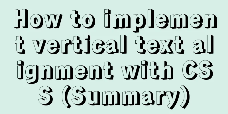 How to implement vertical text alignment with CSS (Summary)