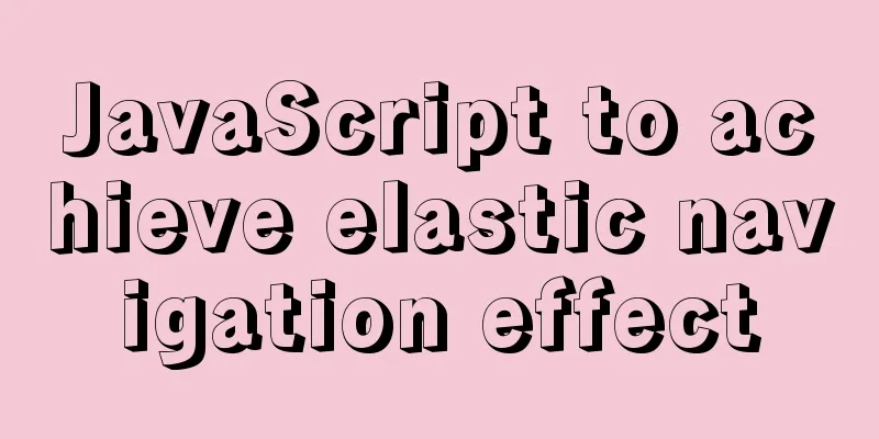 JavaScript to achieve elastic navigation effect
