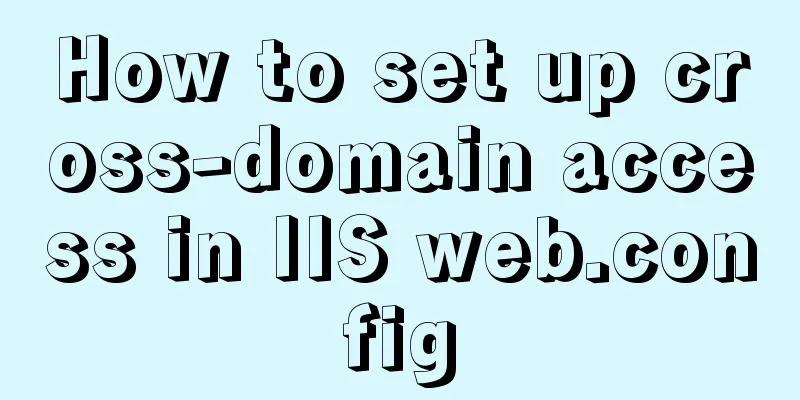 How to set up cross-domain access in IIS web.config