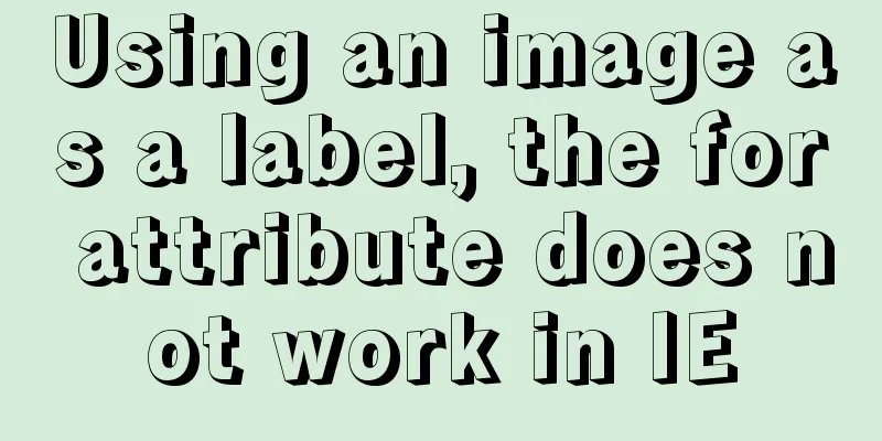 Using an image as a label, the for attribute does not work in IE