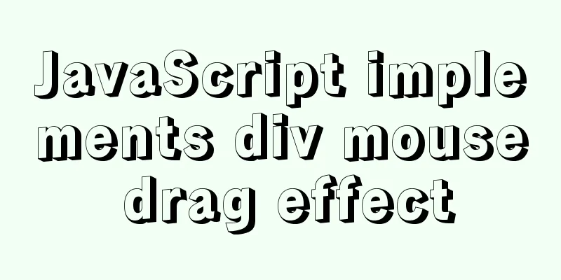 JavaScript implements div mouse drag effect