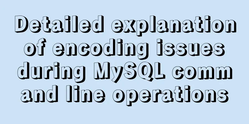 Detailed explanation of encoding issues during MySQL command line operations