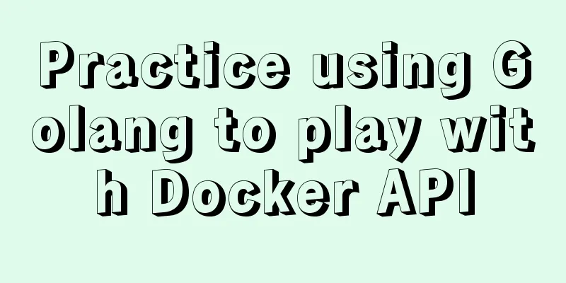 Practice using Golang to play with Docker API