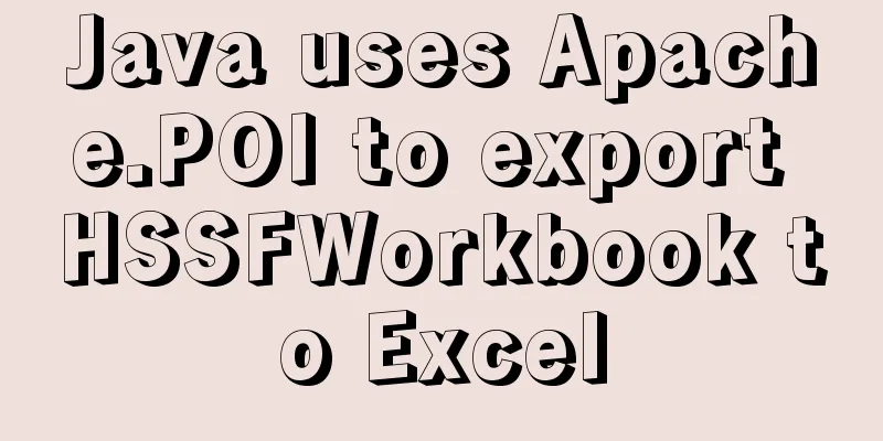 Java uses Apache.POI to export HSSFWorkbook to Excel