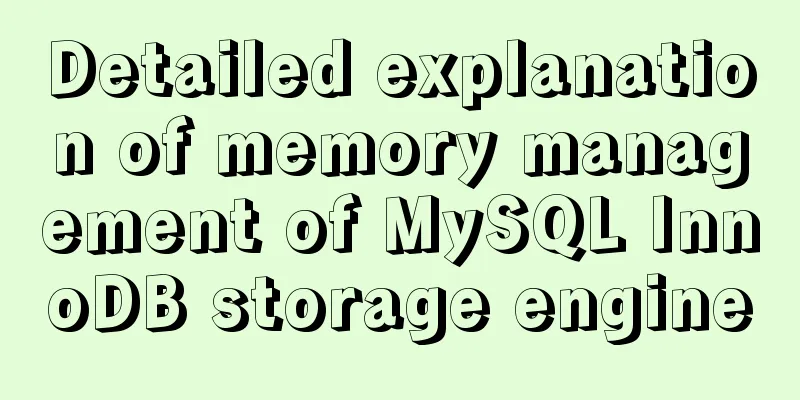 Detailed explanation of memory management of MySQL InnoDB storage engine