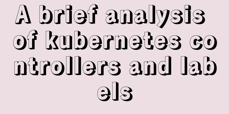 A brief analysis of kubernetes controllers and labels