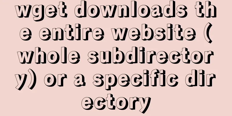 wget downloads the entire website (whole subdirectory) or a specific directory