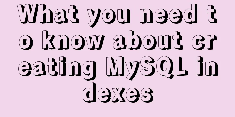 What you need to know about creating MySQL indexes