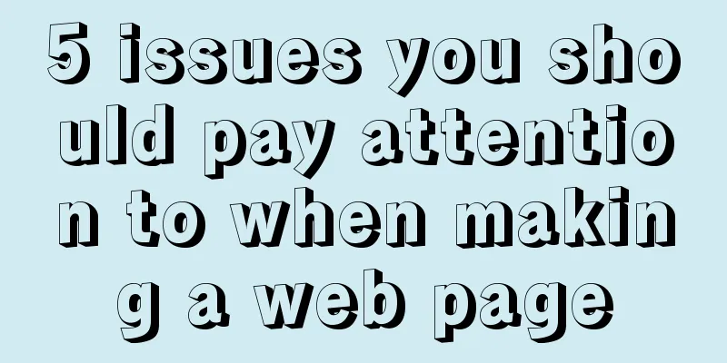 5 issues you should pay attention to when making a web page