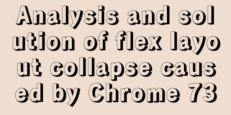 Analysis and solution of flex layout collapse caused by Chrome 73