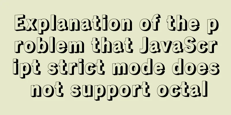 Explanation of the problem that JavaScript strict mode does not support octal