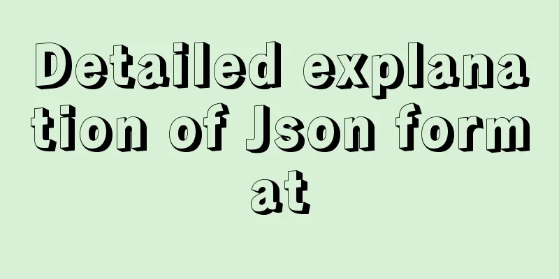 Detailed explanation of Json format