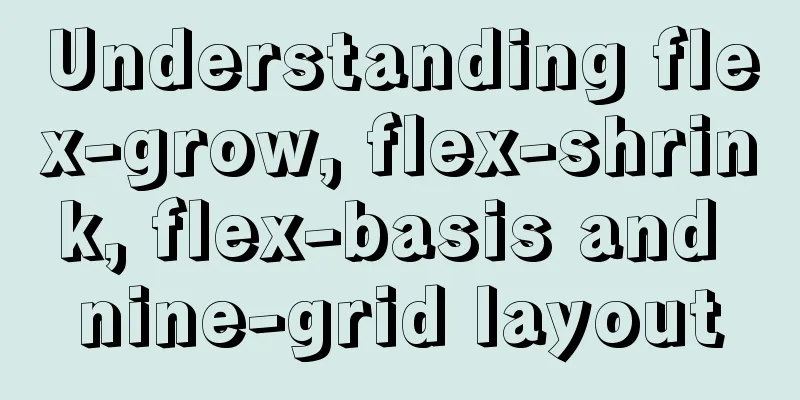 Understanding flex-grow, flex-shrink, flex-basis and nine-grid layout