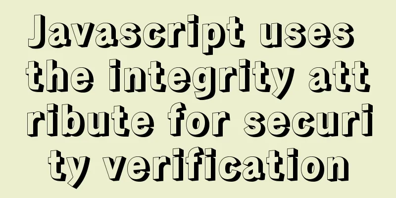 Javascript uses the integrity attribute for security verification