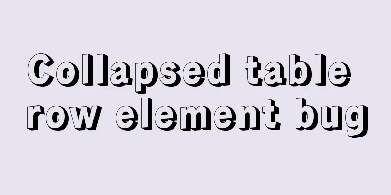 Collapsed table row element bug