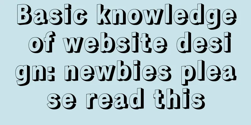 Basic knowledge of website design: newbies please read this