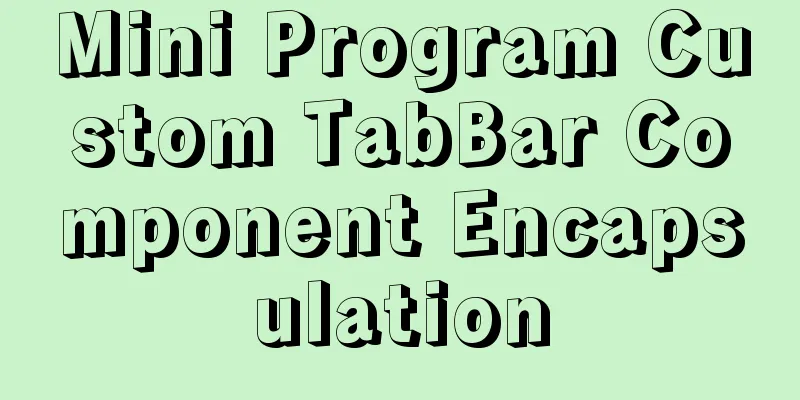 Mini Program Custom TabBar Component Encapsulation