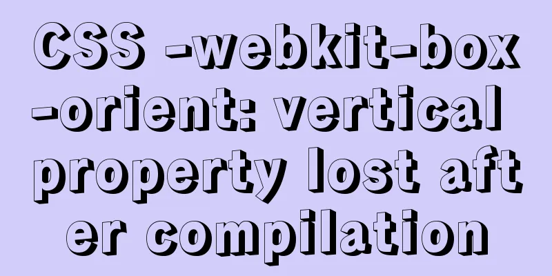 CSS -webkit-box-orient: vertical property lost after compilation