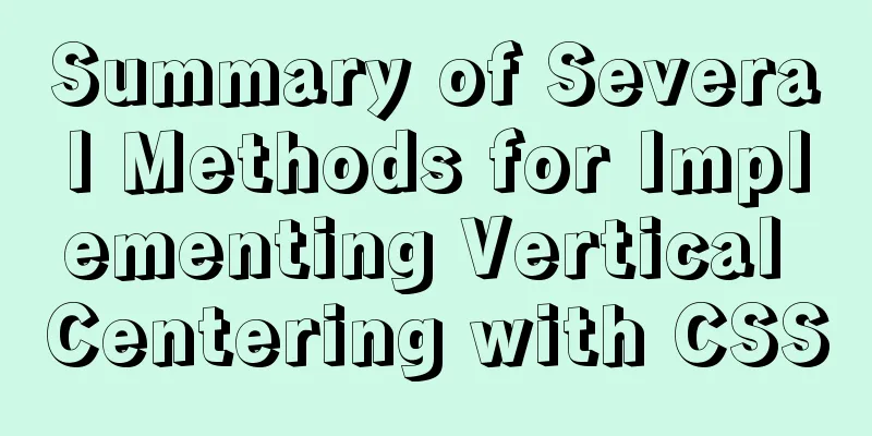 Summary of Several Methods for Implementing Vertical Centering with CSS