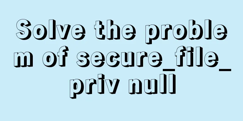 Solve the problem of secure_file_priv null
