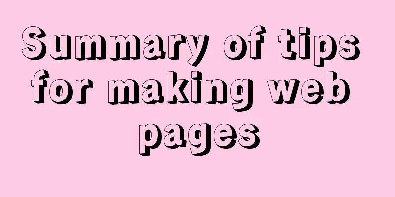 Summary of tips for making web pages