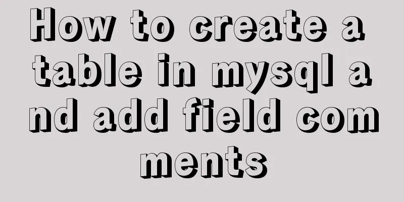 How to create a table in mysql and add field comments