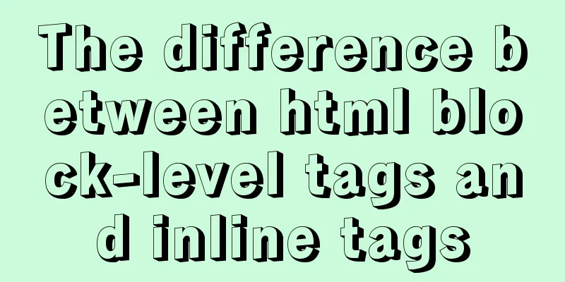 The difference between html block-level tags and inline tags