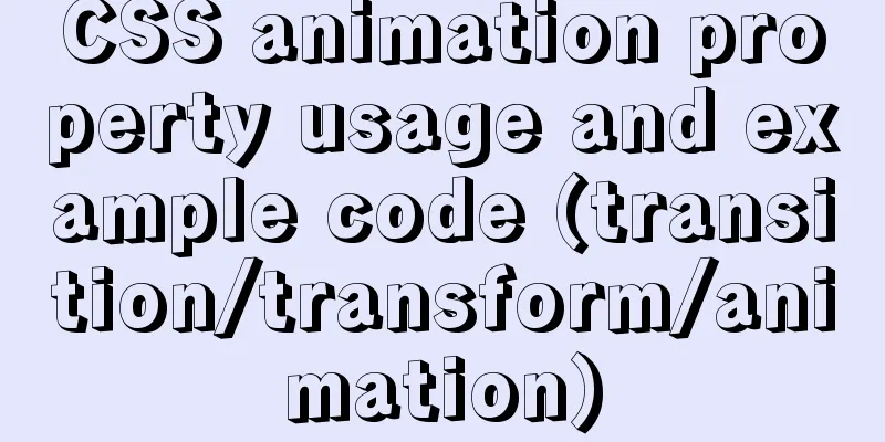 CSS animation property usage and example code (transition/transform/animation)
