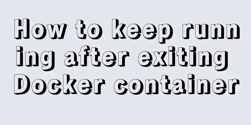 How to keep running after exiting Docker container