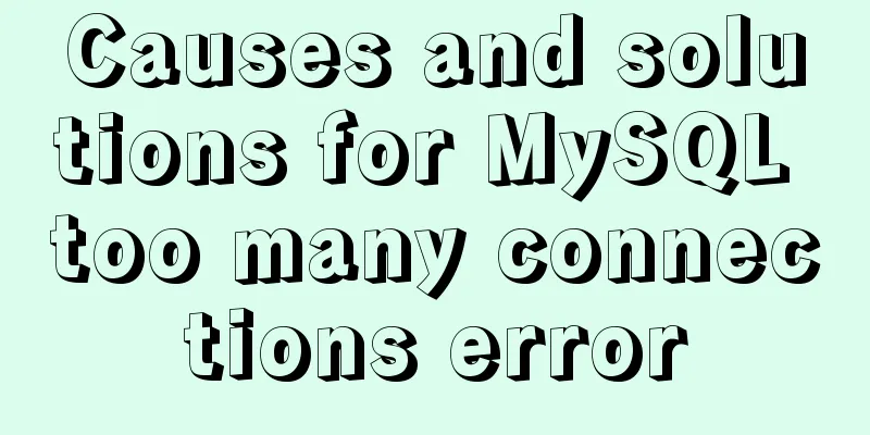 Causes and solutions for MySQL too many connections error