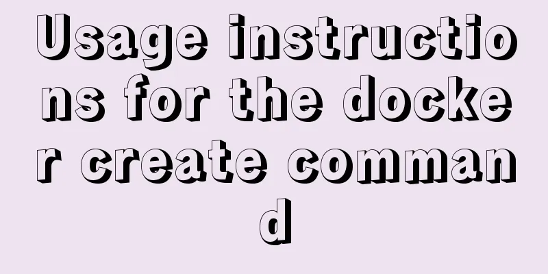 Usage instructions for the docker create command