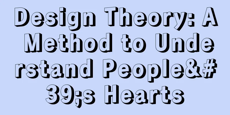 Design Theory: A Method to Understand People's Hearts