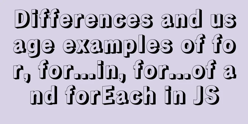 Differences and usage examples of for, for...in, for...of and forEach in JS