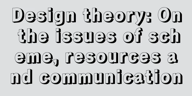 Design theory: On the issues of scheme, resources and communication