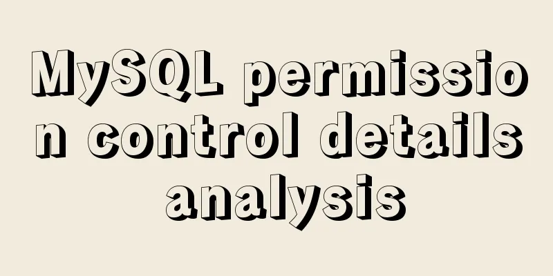 MySQL permission control details analysis