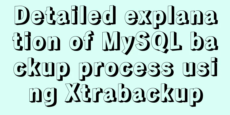 Detailed explanation of MySQL backup process using Xtrabackup